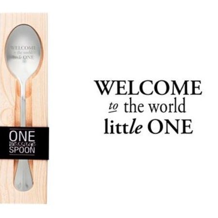One Message Spoon "Welcome to the world litte one"